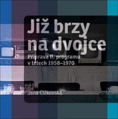 Jana Čížkovská: Již brzy na dvojce - Příprava II. programu v letech 1958–1970