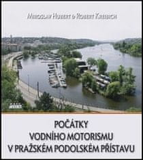 Miroslav Hubert;Robert Kreibich: Počátky vodního motorismu v pražském Podolském přístavu