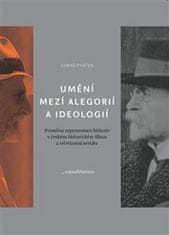 Luboš Ptáček: Umění mezi alegorií a ideologií - Proměna reprezentace historie v českém historickém filmu a televizním seriálu