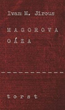 Ivan Martin Jirous: Magorova oáza