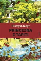 Přemysl Janýr;Lucie Raškovová: Princezna z Tapiti