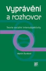Martin Ďurďovič: Vyprávění a rozhovor - Teorie sociální intersubjektivity