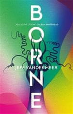 Jeff VanderMeer: BORNE