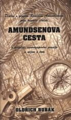 Oldřich Bubák: Amundsenova cesta - Dialog s géniem Roaldem Amundsenem přes hranice století o proplutí severoyápadní pasáže a nejen o tom