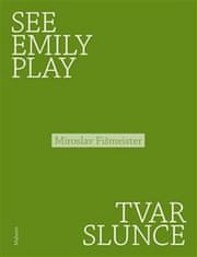 Miroslav Fišmeister: See Emily Play. Tvar slunce