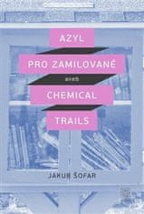 Jakub Šofar: Azyl pro zamilované - aneb Chemical Trails