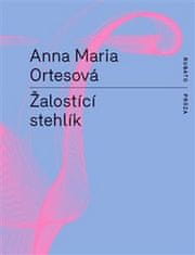 Anna Maria Ortesová: Žalostící stehlík