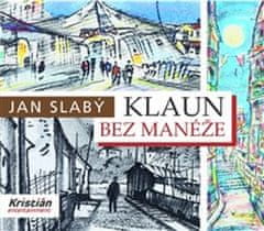 Jan Slabý;Antonín Strnadel: Klaun bez manéže