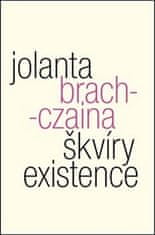 Jolanta Brach-Czaina: Škvíry existence