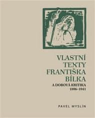 Pavel Myslín: Vlastní texty Františka Bílka a dobová kritika 1896–1941