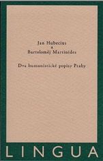 Jan Hubecius;Bartoloměj Martinides: Dva humanistické popisy Prahy