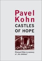 Pavel Kohn: Castles of Hope - Premysl Pitter in memory of „his children“