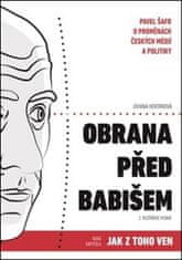 Johana Hovorková;Pavel Šafr: Obrana před Babišem - Pavel Šafr o proměnách českých médií a politiky