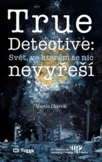 Martin Charvát: True Detective: Svět, ve kterém se nic nevyřeší