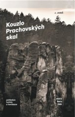 Jan Jareš;Boris Hlaváček: Kouzlo Prachovských skal - Pohledem turisty a horolezce