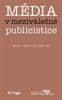 Martin Charvát;Jan Jirák: Média v meziválečné publicistice - Kapitoly z dějin českého myšlení o médiích 1918–1938 (II.)