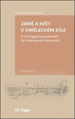 Jaroslav Novotný: Země a svět v uměleckém díle - K Heideggerovu pojednání Der Ursprung des Kunstwerkes