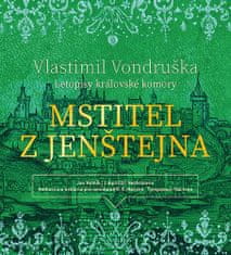 Vlastimil Vondruška: Mstitel z Jenštejna - Letopisy královské komory