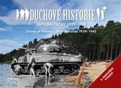 Pavel Kolouch;kolektiv: Duchové historie - Západní Čechy 1939 - 1945 / Ghosts of History West Bohemia 1939 - 1945