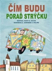 Ivan Vičar;Jaromír F. Palme: Čím budu, poraď strýčku