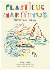 Isabel Minhós Martins;Ana Pego;Bernardo Carvalho: Plasticus maritimus: invazivní druh