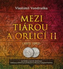 Vlastimil Vondruška: Mezi tiárou a orlicí II. - Příběh prvního českého krále Vratislava I. (1073–1092)