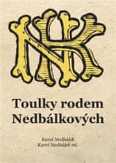 Karel Nedbálek;Karel Nedbálek ml.: Toulky rodem Nedbálkových