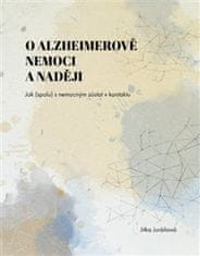 Jitka Juráňová: O Alzheimerově nemoci a naději - Jak (spolu) s nemocným zůstat v kontaktu