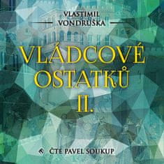 Vlastimil Vondruška: Vládcové ostatků II.