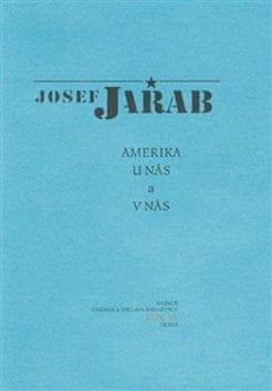 Josef Jařab: Amerika u nás a v nás