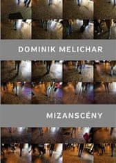 Dominik Melichar: Mizanscény