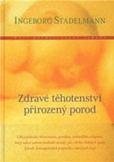 Ingeborg Stadelmann: Zdravé těhotenství, přirozený porod