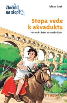 Fabian Lenk: Stopa vede k akvaduktu - Historické krimi ze starého Říma