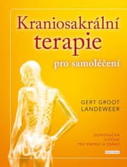 Landeweer Gert Groot: Kraniosakrální terapie pro samoléčení - Jednoduchá cvičení pro energii a zdrav