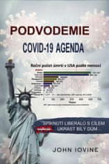 Iovine John: Podvodemie COVID-19 Agenda: Spiknutí liberálů s cílem ukrást bílý dům