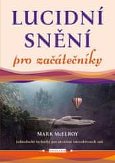 Mark McElroy: Lucidní snění pro začátečníky - Jednoduché techniky pro utváření interaktivních snů