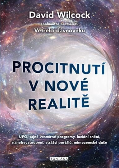 David Wilcock: Procitnutí v nové realitě - UFO, tajné vesmírné programy, lucidní snění, nanebevstoupení, strážci portálů, mimozemské duše