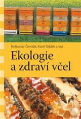 Čermák Květoslav, Sládek Karel,: Ekologie a zdraví včel