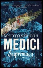 Matteo Strukul: Medici Supremacy