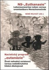 René Milfait: Nacistický program "eutanázie" / NS- "Euthanasie" - Život nehodný existence versus nedotknutelná lidská důstojnost / Lebensunwertes Leben versus unantastbare Menschenwürde