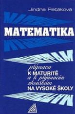 Petáková Jindra: Matematika - Příprava k maturitě a k přijímacím zkouškám na VŠ