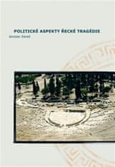 Jaroslav Daneš: Politické aspekty řecké tragédie/Political Aspects of Greek Tragedy