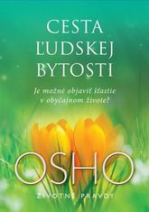 Osho: Cesta ľudskej bytosti - Je možné objaviť šťastie v obyčajnom živote?