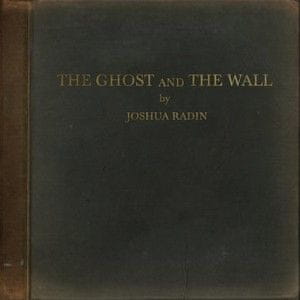 Radin Joshua: Ghost And The Wall