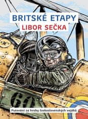 Sečka Libor: Britské etapy - Putování za hroby československých vojáků