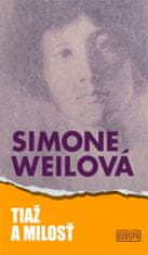 Simone Weilová: Tiaž a milosť
