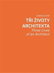 Zdeněk Zavřel: Tři životy architekta - Three Lives of an Architect