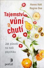 Hatt Hanns, Dee Regine,: Tajemství vůní a chutí - Jak působí na naši psychiku