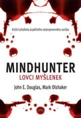 Douglas John E., Olshaker Mark,: Mindhunter - Lovci myšlenek