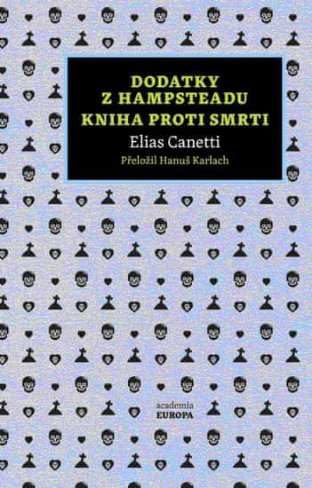 Canetti Elias: Dodatky z Hampsteadu / Kniha proti smrti